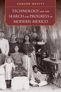 Cover: Technology and the Search for Progress in Modern Mexico - University of California Press