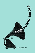 Cover: Eco-Sonic Media - University of California Press