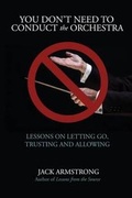 Cover: You Don't Need to Conduct the Orchestra! - Wisdom from the Source Publications