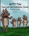 Cover: Tony and the Unfamiliar Food! - Tony & the Unfamiliar Food! a Little Merry Munks Book