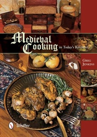 Enlarge image Cover: Medieval Cooking in Today's Kitchen - Schiffer Publishing Ltd