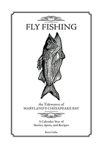 Abbildung von: Fly Fishing the Tidewaters of Maryland's Chesapeake Bay - Schiffer Publishing Ltd