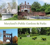 Abbildung von: Maryland's Public Gardens & Parks - Schiffer Publishing Ltd