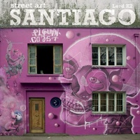 Abbildung von: Street Art Santiago Chile - Schiffer Publishing Ltd