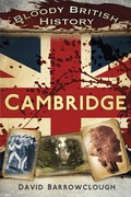 Cover: Bloody British History: Cambridge - The History Press Ltd
