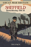 Cover: Great War Britain Sheffield: Remembering 1914-18 - The History Press Ltd