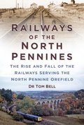 Cover: Railways of the North Pennines - The History Press Ltd