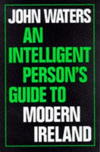 Enlarge image Cover: An Intelligent Person's Guide to Modern Ireland - Gerald Duckworth & Co Ltd
