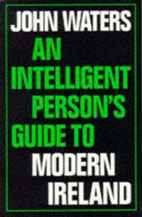 Enlarge image Cover: An Intelligent Person's Guide to Modern Ireland - Gerald Duckworth & Co Ltd