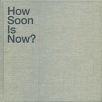 Enlarge image Cover: How Soon is Now? - LUMA Foundation