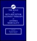Cover: The Role of Beta Receptor Agonist Therapy in Asthma Mortality - CRC Press