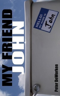 Enlarge image Cover: My Friend John - Peter W. Deworken