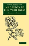 Cover: My Garden in the Wilderness - Cambridge University Press