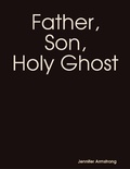 Cover: Father, Son, Holy Ghost - Lulu.com