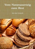 Cover: Vom Natursauerteig Zum Brot - Lulu.com