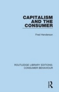 Enlarge image Cover: Capitalism and the Consumer (RLE Consumer Behaviour) - Routledge