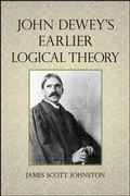 Cover: John Dewey's Earlier Logical Theory - De Gruyter