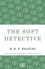 Cover: The Soft Detective - Bloomsbury Reader