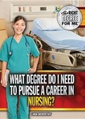 Cover: What Degree Do I Need to Pursue a Career in Nursing? - Rosen Young Adult