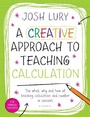 Cover: A Creative Approach to Teaching Calculation - Bloomsbury Education