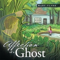 Enlarge image Cover: Affection of a Ghost - Trafford Publishing