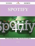 Cover: Spotify 47 Success Secrets - 47 Most Asked Questions on Spotify - What You Need to Know - Emereo Publishing