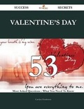 Cover: Valentine's Day 53 Success Secrets - 53 Most Asked Questions on Valentine's Day - What You Need to Know - Emereo Publishing