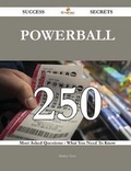 Cover: Powerball 250 Success Secrets - 250 Most Asked Questions on Powerball - What You Need to Know - Emereo Publishing