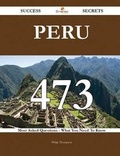 Cover: Peru 473 Success Secrets - 473 Most Asked Questions on Peru - What You Need to Know - Emereo Publishing