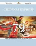 Cover: Chennai Express 79 Success Secrets - 79 Most Asked Questions on Chennai Express - What You Need to Know - Emereo Publishing