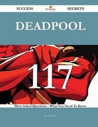 Enlarge image Cover: Deadpool 117 Success Secrets - 117 Most Asked Questions On Deadpool - What You Need To Know - Emereo Publishing