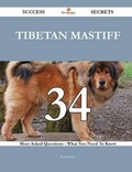 Cover: Tibetan Mastiff 34 Success Secrets - 34 Most Asked Questions on Tibetan Mastiff - What You Need to Know - Emereo Publishing