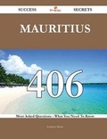 Cover: Mauritius 406 Success Secrets - 406 Most Asked Questions on Mauritius - What You Need to Know - Emereo Publishing