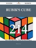 Cover: Rubik's Cube 214 Success Secrets - 214 Most Asked Questions On Rubik's Cube - What You Need To Know - Emereo Publishing