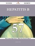 Cover: Hepatitis B 57 Success Secrets - 57 Most Asked Questions On Hepatitis B - What You Need To Know - Emereo Publishing