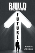 Bild: Build a Meaningful Future - AUTHORHOUSE
