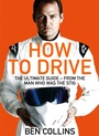 Cover: How To Drive: The Ultimate Guide, from the Man Who Was the Stig - Pan Books