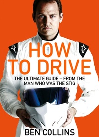 Enlarge image Cover: How To Drive: The Ultimate Guide, from the Man Who Was the Stig - Pan Books