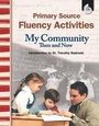 Cover: Primary Source Fluency Activities: My Community Then and Now - Shell Educational Publishing