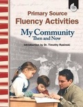 Cover: Primary Source Fluency Activities: My Community Then and Now - Shell Educational Publishing