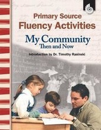 Enlarge image Cover: Primary Source Fluency Activities: My Community Then and Now - Shell Educational Publishing
