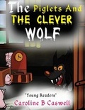 Cover: The Piglets And The Clever Wolf - Platinum House Publishing