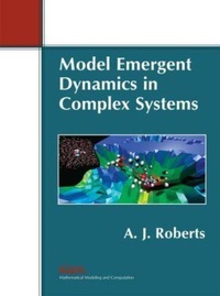 Enlarge image Cover: Model Emergent Dynamics in Complex Systems - Society for Industrial and Applied Mathematics (SIAM)