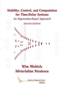Enlarge image Cover: Stability, Control, and Computation for Time-Delay Systems - Society for Industrial & Applied Mathematics,U.S.