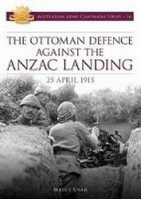 Enlarge image Cover: Ottoman Defence Against the ANZAC Landing - Big Sky Publishing