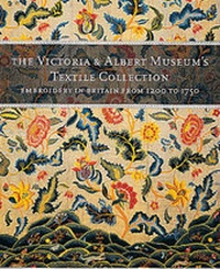 Abbildung von: Victoria and Albert Museum's Textile Collection: Embroidery in Britain, 1200-1750 - V & A Publications