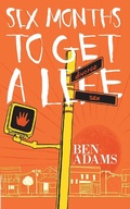Cover: Six Months to Get a Life - Clink Street Publishing