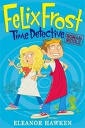 Cover: Felix Frost, Time Detective: Roman Riddle - Quercus Children's Books