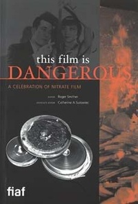 Abbildung von: This Film Is Dangerous - Federation internationale des archives du film