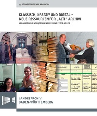 Abbildung von: Klassisch, kreativ und digital - neue Ressourcen für "alte" Archive - Kohlhammer